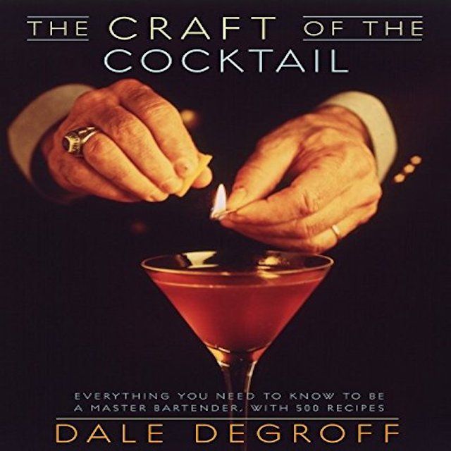 The Craft of the Cocktail: Everything You Need to Know to Be a Master Bartender