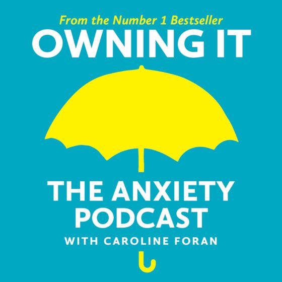 Owning It: The Anxiety Podcast by Caroline Foran