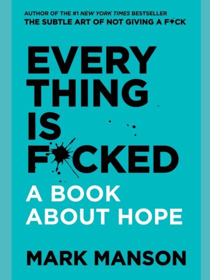 Everything Is Fucked: A Book About Hope by Mark Manson