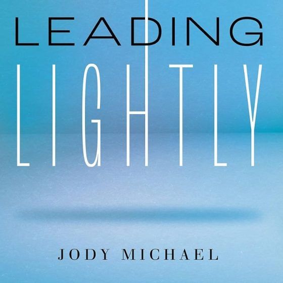 Leading Lightly: Lower Your Stress, Think With Clarity and Lead With Ease