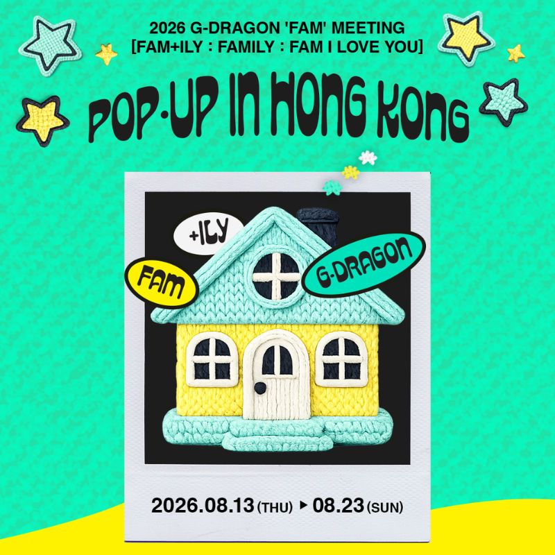 G-Dragon announces Hong Kong as the next 'FAM HOUSE' pop-up stop