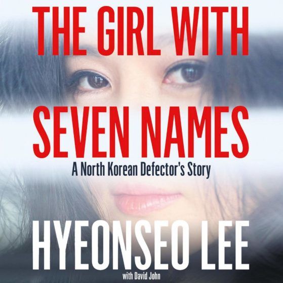 The Girl with Seven Names: A North Korean Defector's Story — Lee Hyeon-seo (with David John)