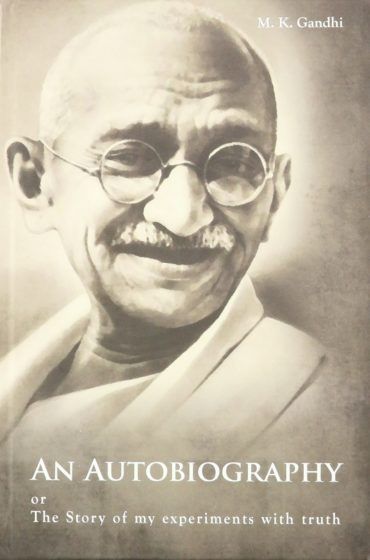 The Story of My Experiments with Truth — Mahatma Gandhi